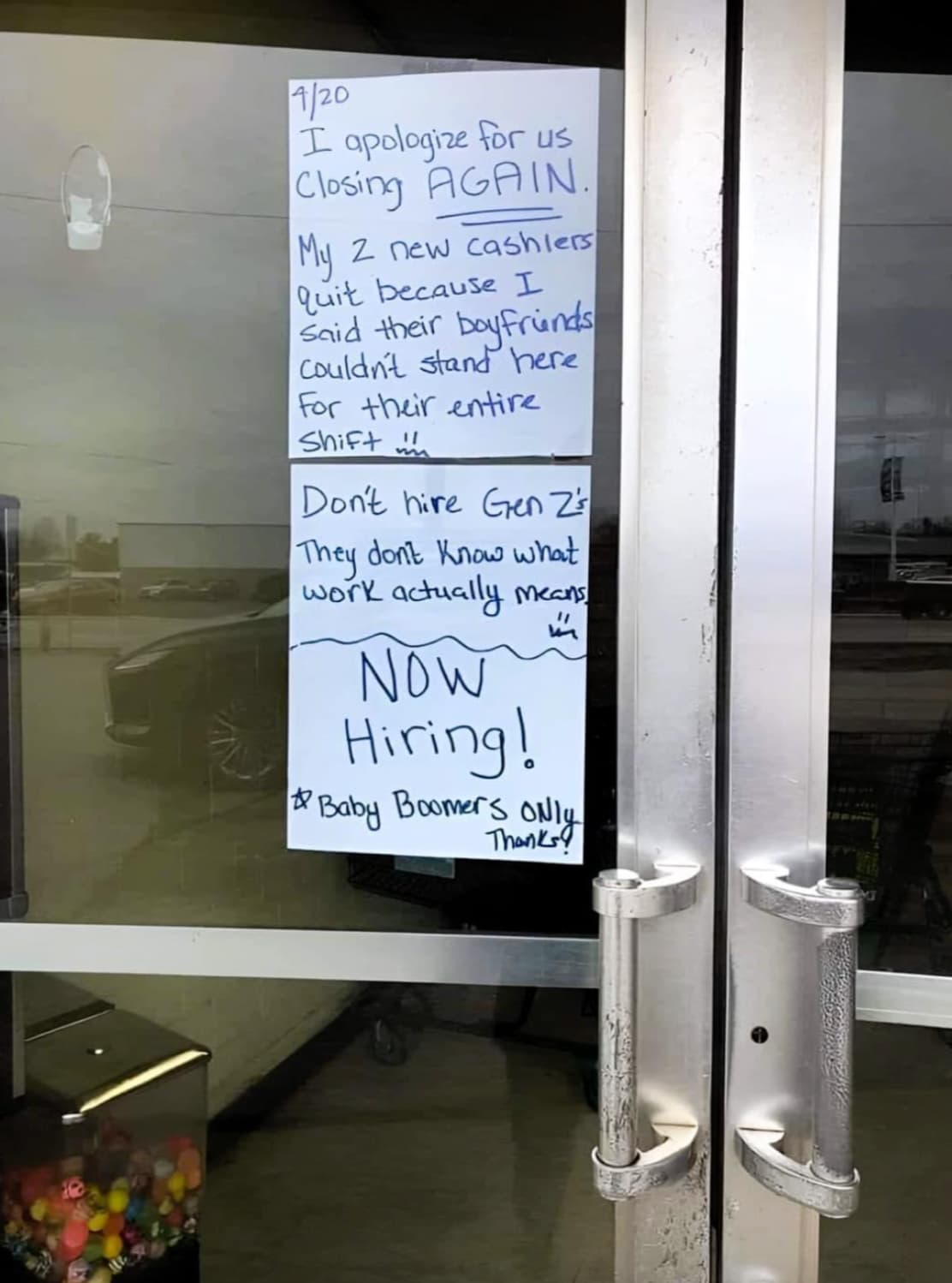 not hiring gen z - 420 I apologize for us Closing Again. My 2 new cashiers quit because I Said their boyfriends Couldn't stand here For their entire Shift Don't hire Gen Z's They don't know what work actually means Now Hiring! Baby Boomers Only Thanks